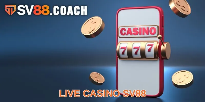 Live Casino SV88 - Khám phá các trò chơi đặt cược đầy mới lạ