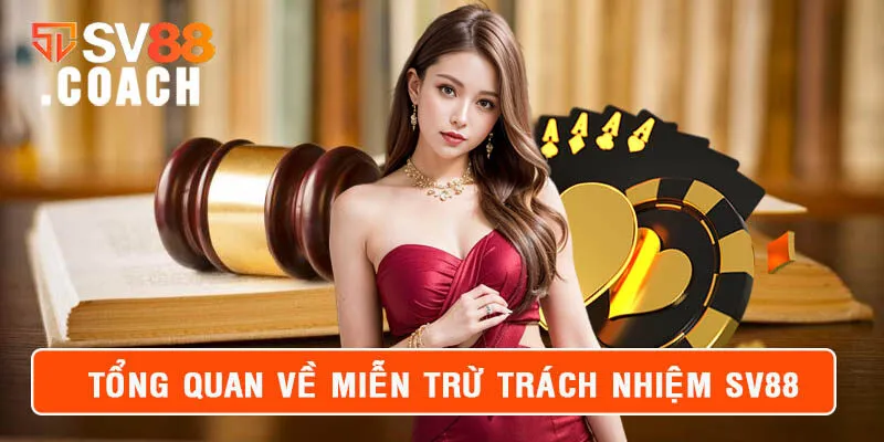 Tổng quan về chính sách miễn trừ trách nhiệm SV88