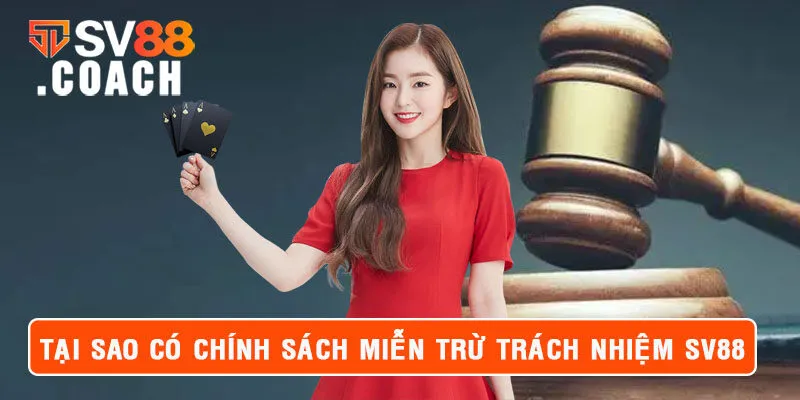 tại sao có chính sách miễn trừ trách nhiệm SV88