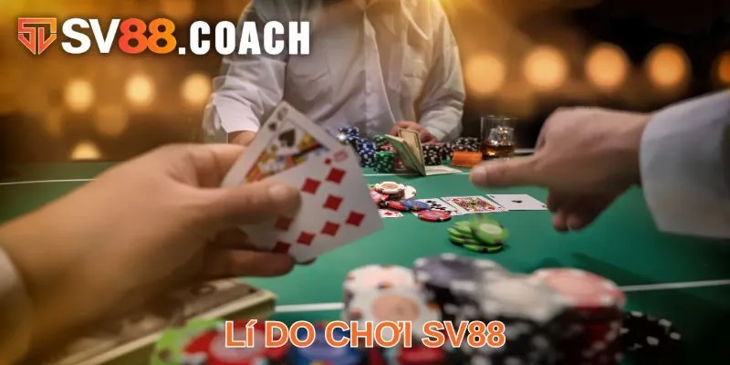 lý do chơi SV88